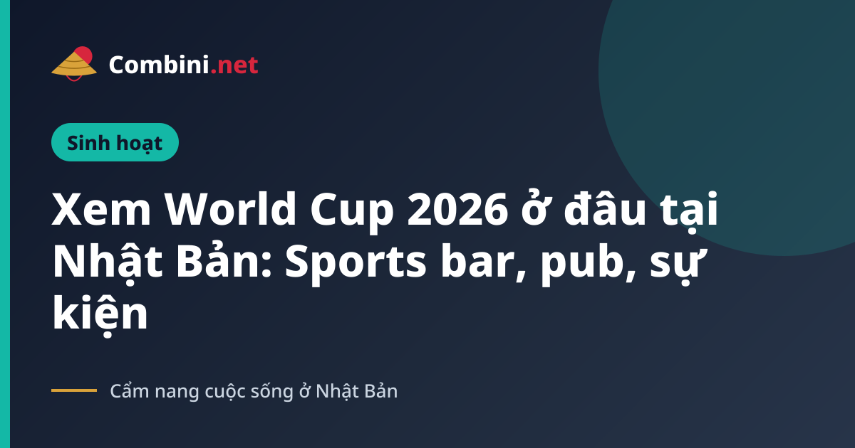 Xem World Cup 2026 ở đâu tại Nhật Bản: Sports bar, pub, sự kiện
